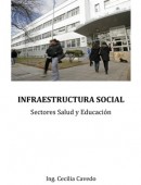 Infraestructura Social. Sectores Salud y Educación: Aspectos fundamentales de estos sectores y planes estratégicos que se diseñaron para su mejoramiento