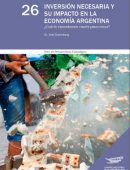 Inversión necesaria y su impacto en la economía Argentina. ¿Cuánto necesitamos invertir para crecer?