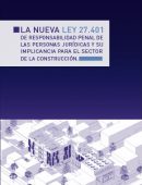 La Nueva LEY 27.401 de responsabilidad penal de las personas jurídicas y su implicancia para el sector de la construcción