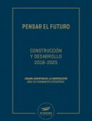Pensar el Futuro  Construcción y Desarrollo 2016 - 2025