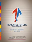 Pensar el Futuro - Capítulo Santa Fe": Infraestructura y Obra pública situación actual - perspectiva 2018/2027