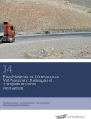 Plan de Inversión en Infraestructura Vial Provincial a 10 años para el Transporte de Granos - Plan de Agrarutas