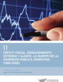 Déficit fiscal. Endeudamiento externo y ajuste. La suerte de la inversión pública Argentina - (1962-2002)