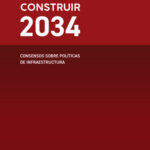 CONSTRUIR 2034 - Consensos sobre políticas de infraestructura